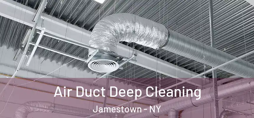 Air Duct Deep Cleaning Jamestown - NY