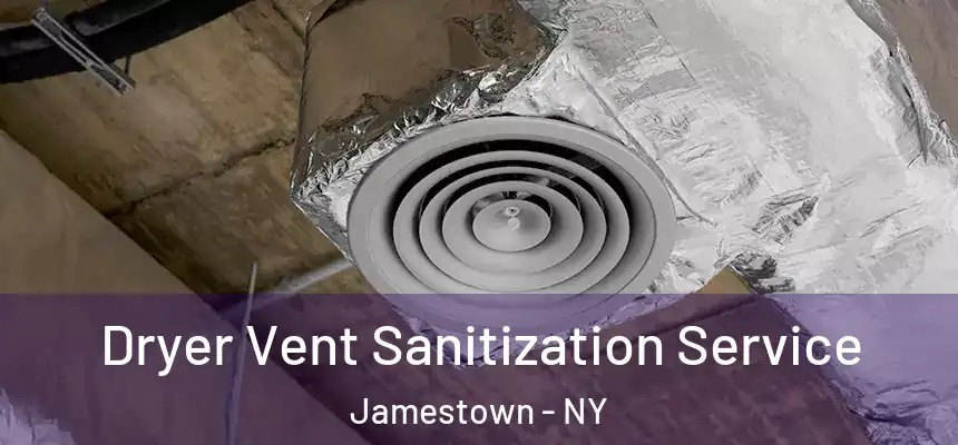  Dryer Vent Sanitization Service Jamestown - NY