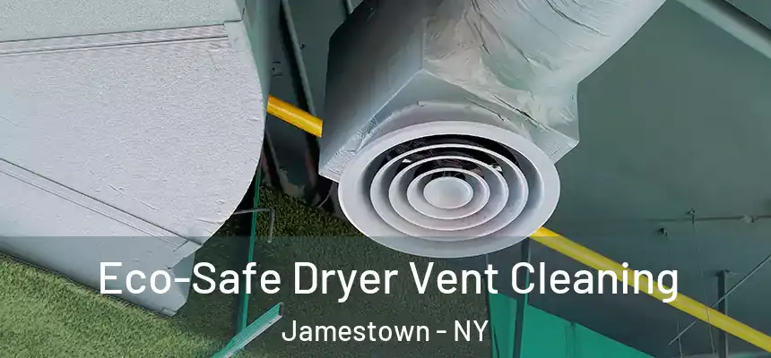  Eco-Safe Dryer Vent Cleaning Jamestown - NY