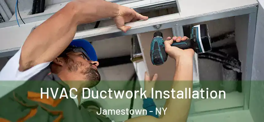  HVAC Ductwork Installation Jamestown - NY