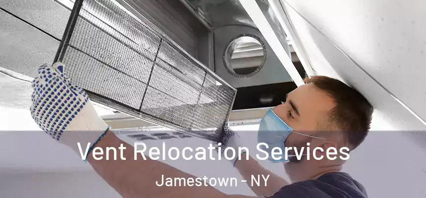  Vent Relocation Services Jamestown - NY