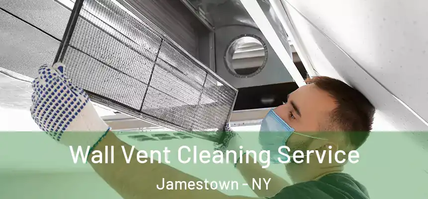  Wall Vent Cleaning Service Jamestown - NY