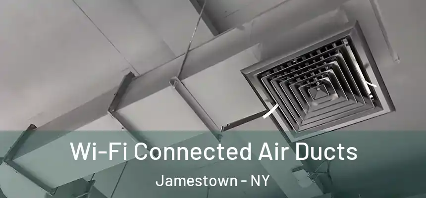  Wi-Fi Connected Air Ducts Jamestown - NY